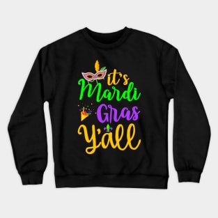 Its Mardi Gras Yall T Mardi Gras Party Mask Costume Crewneck Sweatshirt